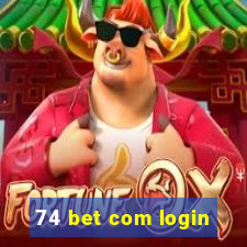 74 bet com login